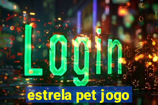 estrela pet jogo